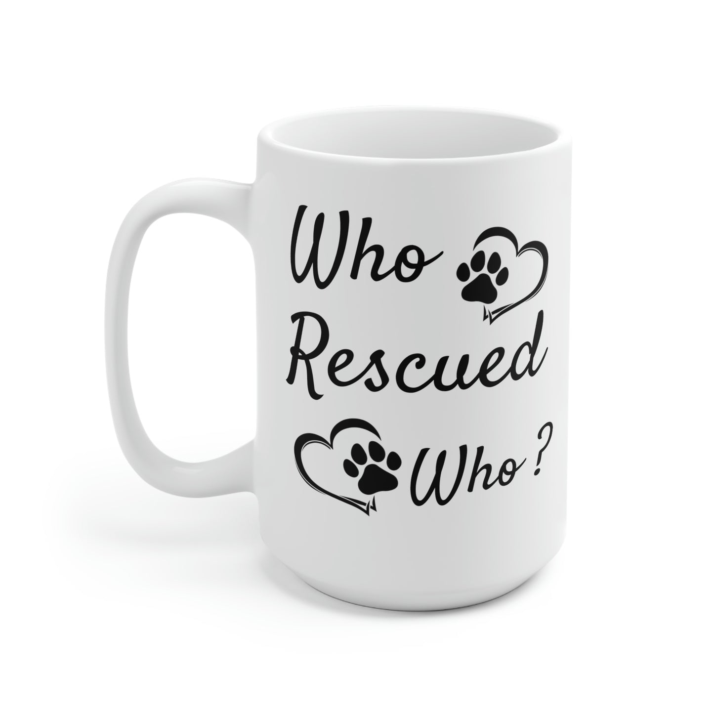 Who Rescued Who? Dog Paw Print Ceramic Mug 15oz
