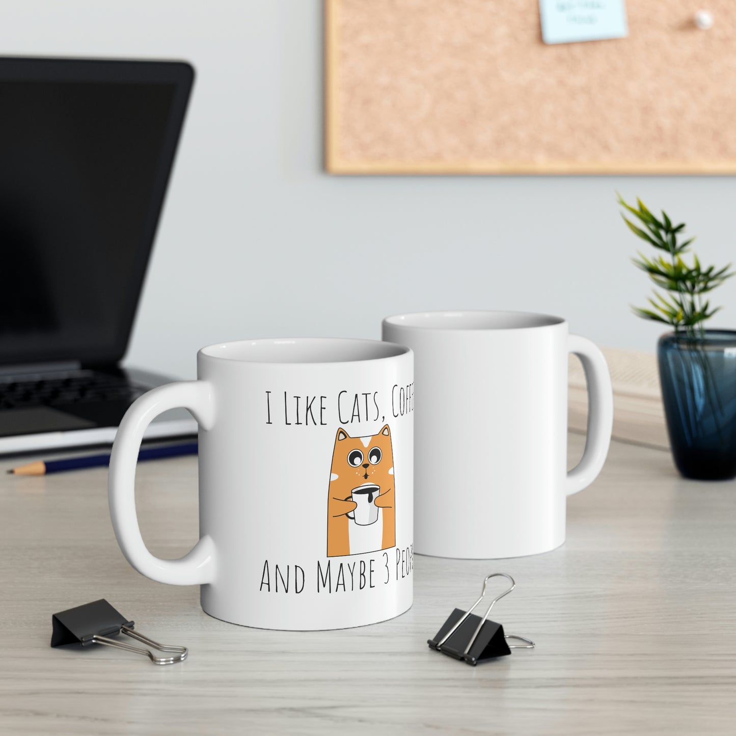 I Like Cats, Coffee and Maybe 3 People 11oz White Mug