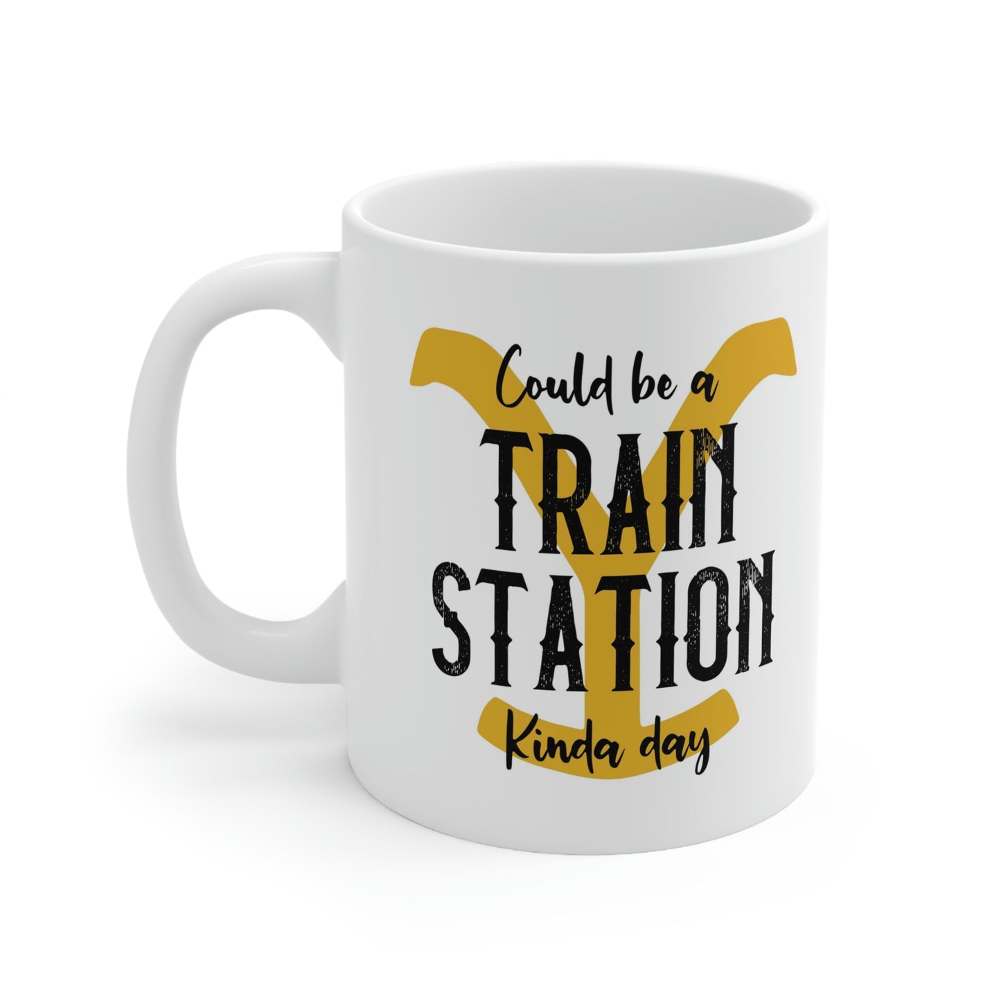 Could Be A Train Station Kinda Day / Yellowstone  / Rip  / Beth / Dutton  / Office Mug / Gift for her / Funny Mug - Ceramic Mug 11oz