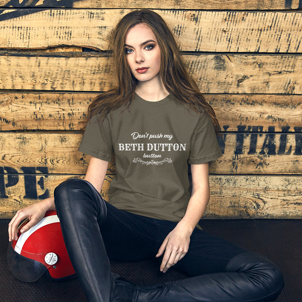 Don't push my Beth Dutton Button Tshirt  /  Yellowstone /  Unisex t-shirt Bella Canvas